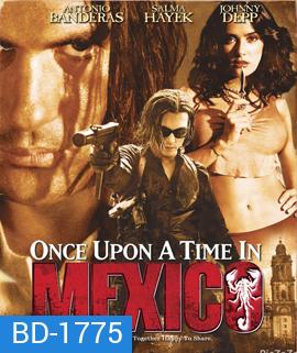 Once Upon a Time in Mexico (2003) เพชฌฆาตกระสุนโลกันตร์