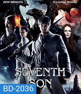 Seventh Son บุตรคนที่ 7 สงครามมหาเวทย์