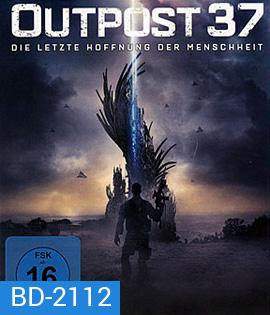 Outpost 37 (2014) สงครามมฤตยูต่างโลก
