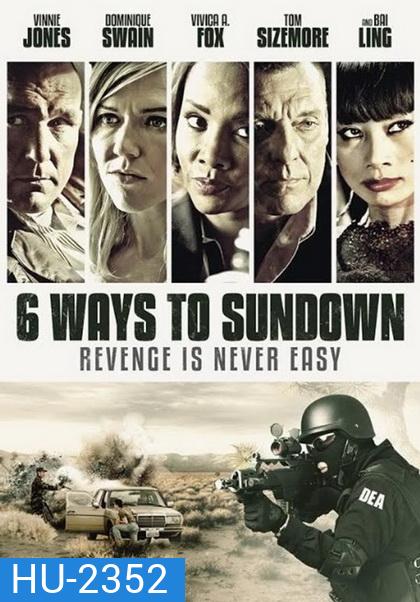 6 Ways to Sundown 6 มัจจุราชจ้างมาฆ่า