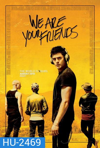 WE ARE YOUR FRIENDS ตามเพื่อนหรือตามฝัน