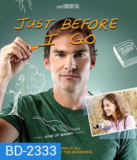 Just Before I Go ขอเคลียร์ใจก่อนไปจากเธอ