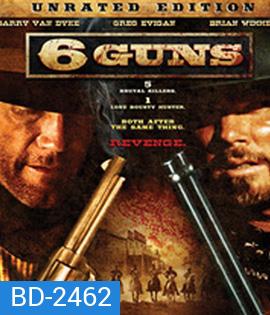 6 Guns (2010) 6 ปืนแค้นเพลิงสังหาร