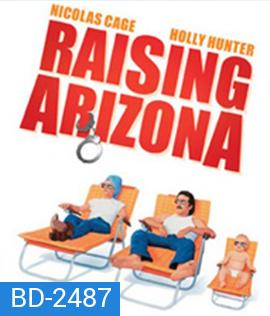Raising Arizona (1987) ขโมยหนูน้อยมาอ้อนรัก
