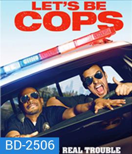 Let's Be Cops (2014) ซวยแล้วจ้า ได้มาเป็นตำรวจ