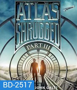 Atlas Shrugged Part III: Who Is John Galt? อัจฉริยะรถด่วนล้ำโลก 3