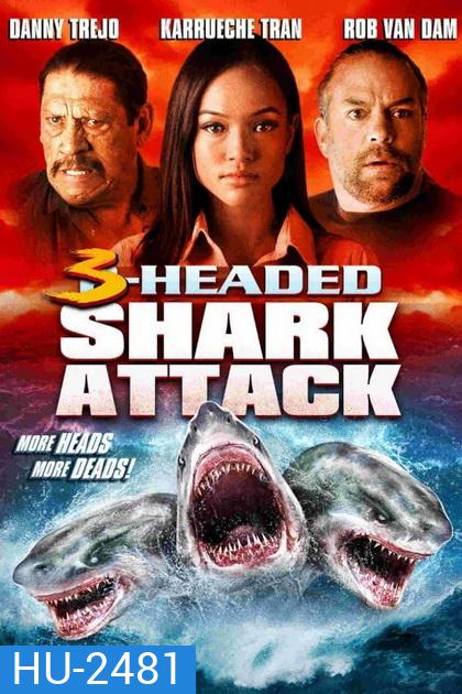 3 Head Shark Attack โคตรฉลาม 3 หัวเพชฌฆาต