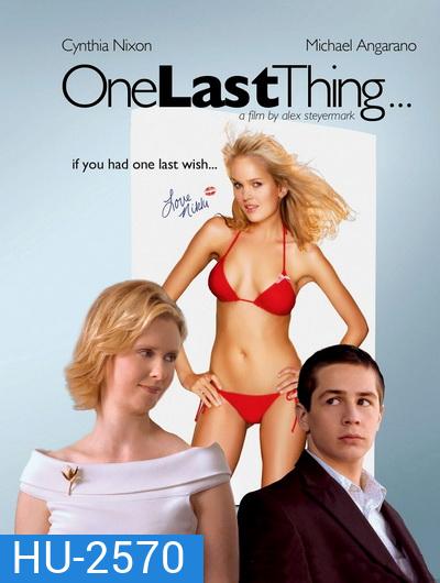One Last Thing (2005) ขอแซ่บแสบครั้งสุดท้าย