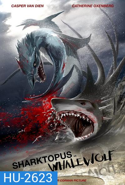 Sharktopus vs. Whalewolf ชาร์กโทปุส ปะทะ เวลวูล์ฟ สงครามอสูรใต้ทะเล