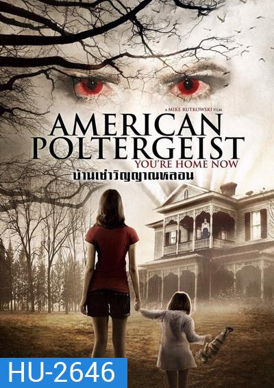 American Poltergeist บ้านเช่าวิญญาณหลอน
