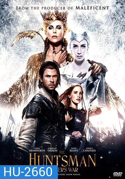 THE HUNTSMAN WINTER'S WAR พรานป่าและราชินีน้ำแข็ง