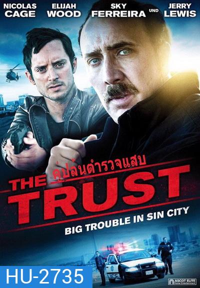 The Trust คู่ปล้นตำรวจแสบ