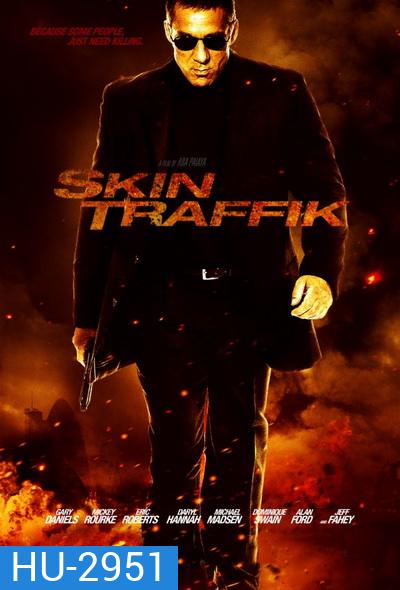 Skin Traffik โคตรนักฆ่ามหากาฬ