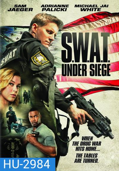S.W.A.T. Under Siege (2017) จู่โจม..เดือด..ระห่ำ