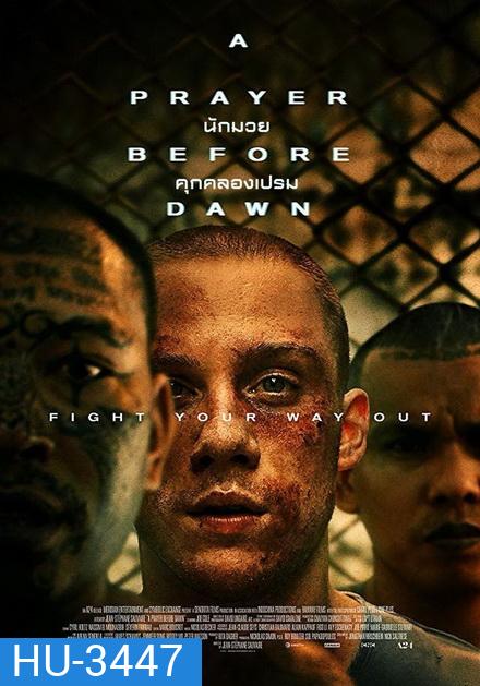 A PRAYER BEFORE DAWN นักมวยคุกคลองเปรม