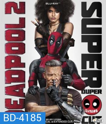 Deadpool 2 (2018) เดดพูล 2 (Super Duper Cut) (Run Time : 134 mins)