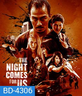 The Night Comes for Us (2018) คํ่าคืนเเห่งการไล่ล่า