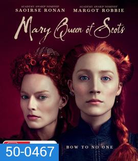 Mary Queen of Scots (2018) แมรี่ ราชินีแห่งสกอตส์