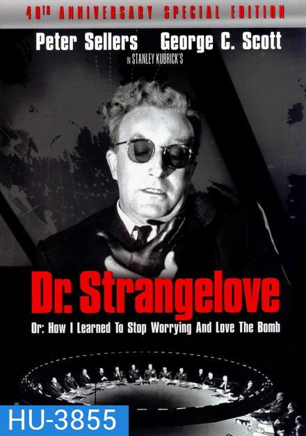 Dr. Strangelove or How I Learned to Stop Worrying and Love the Bomb (1964)