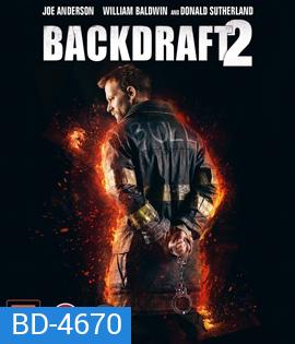 Backdraft 2 (2019) เปลวไฟกับวีรบุรุษ 2