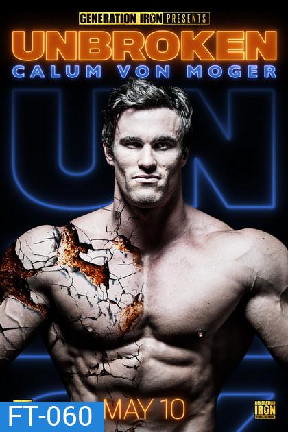 Calum Von Moger: Unbroken (2019) คนแกร่ง ไม่มีวันแตกสลาย
