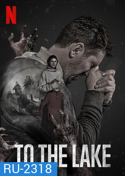 ลี้ภัยเมืองทมิฬ To the Lake (2020) 8 Ep.จบ