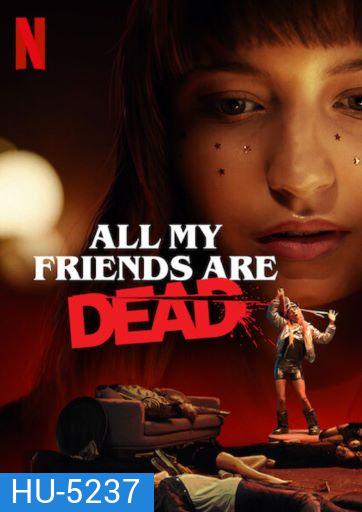All My Friends Are Dead (2021) ปาร์ตี้สิ้นเพื่อน