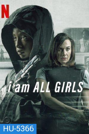 I Am All Girls (2021) ฉันคือตัวแทนเด็กผู้หญิง