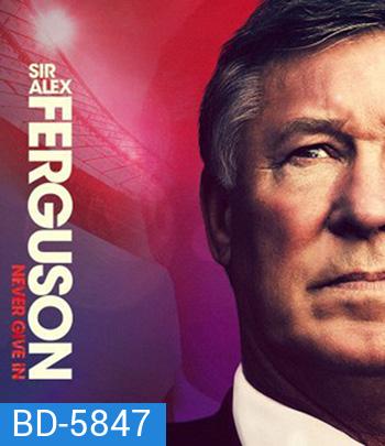 Sir Alex Ferguson: Never Give In (2021)