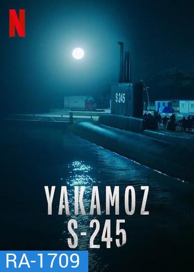 Yakamoz S-245 (2022) Season 1 เรือดำน้ำผ่ารัตติกาล ปี 1 (7 ตอนจบ)