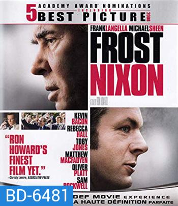 Frost/Nixon (2008) ฟรอสท์/นิกสัน เปิดปูมคดีสะท้านโลก