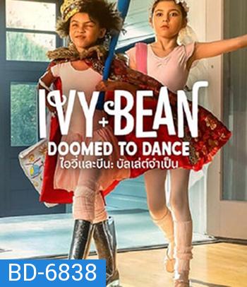 Ivy & Bean Doomed to Dance (2021) ไอวี่และบีน บัลเล่ต์จำเป็น (ซับตัวหนังสือดำนะคะ)