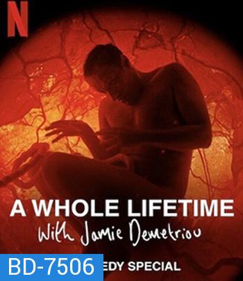 A Whole Lifetime with Jamie Demetriou (2023) เวลาทั้งชีวิตกับเจมี่ เดเมทรีอู