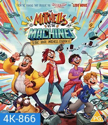 4K - The Mitchells vs the Machines (2021) บ้านมิตเชลล์ปะทะจักรกล - แผ่นหนัง 4K UHD