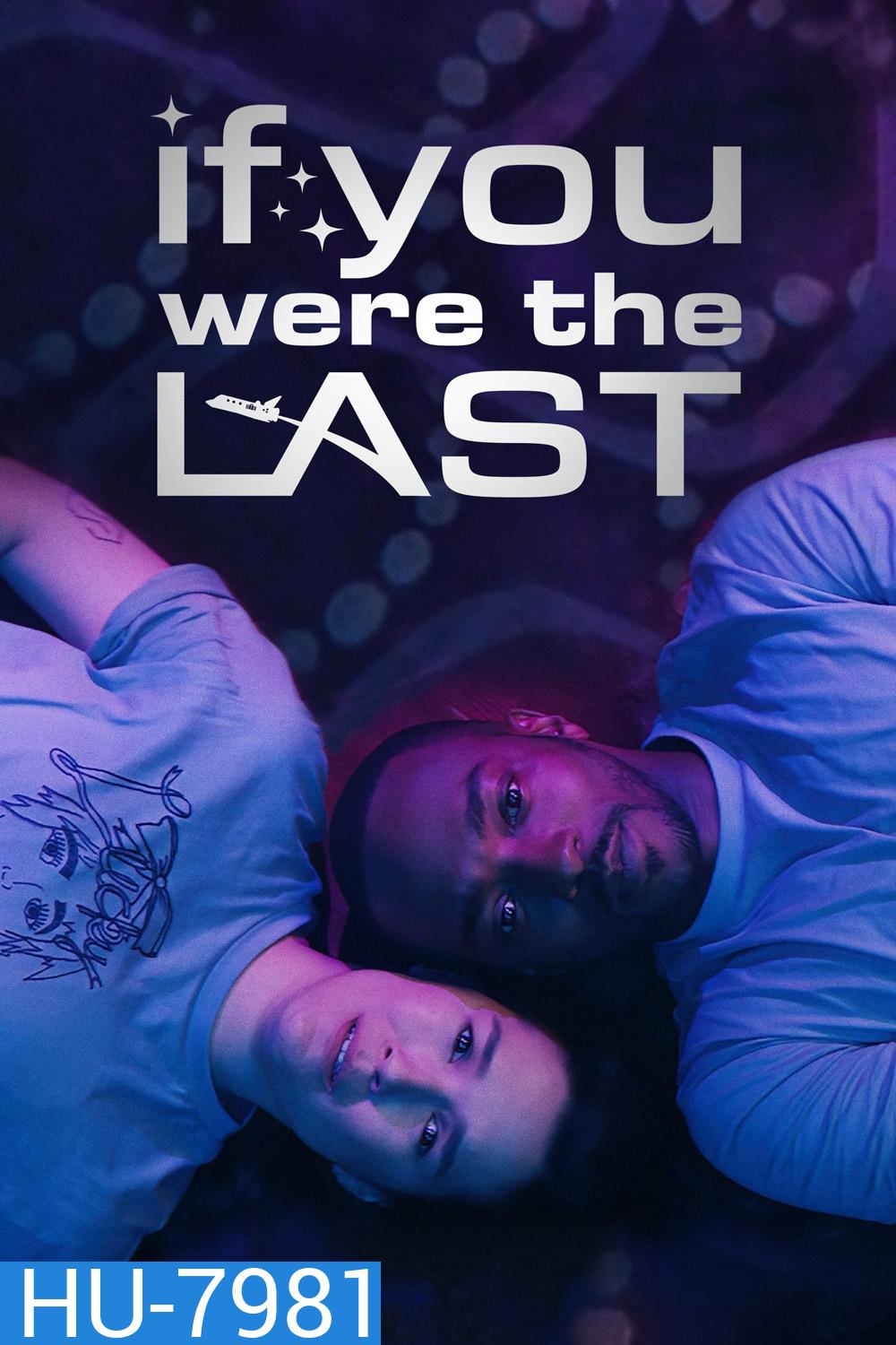 If You Were the Last {2023}