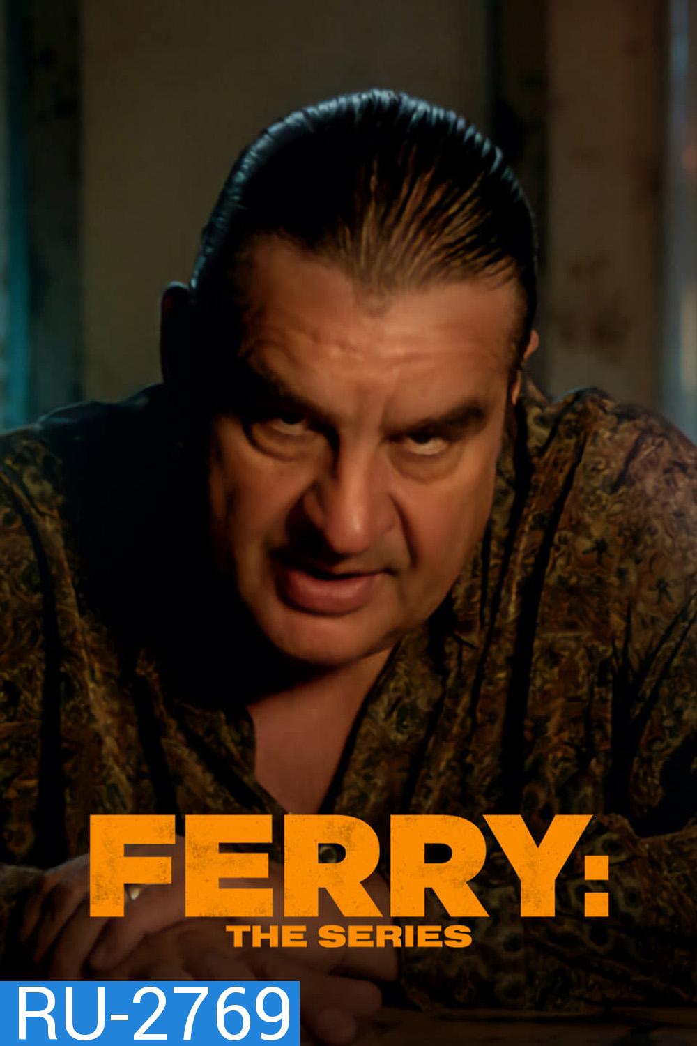 Ferry The Series Season 1 (2023) แฟร์รี่ เจ้าพ่อผงาด (เดอะ ซีรีส์) 8 ตอน