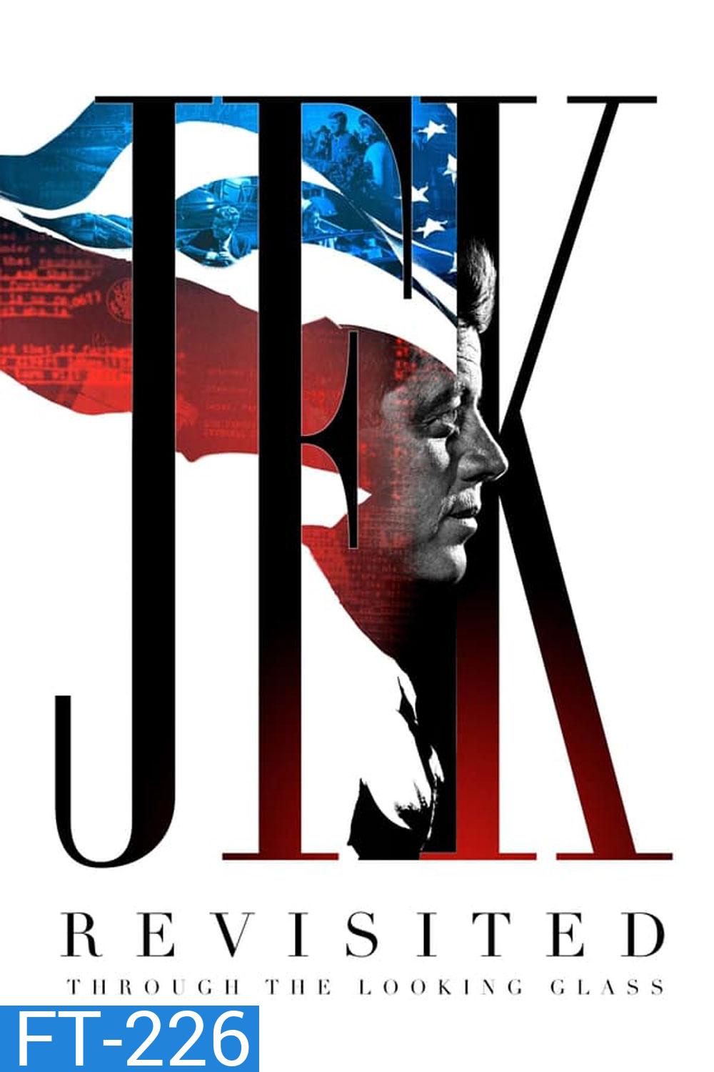 JFK Revisited Through the Looking Glass (2021) เปิดแฟ้มลับใครฆ่าเจเอฟเค