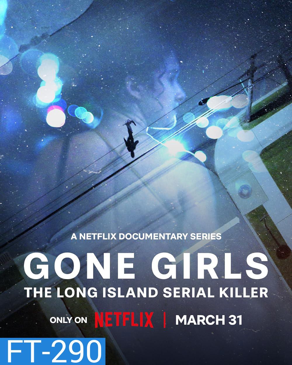 Gone Girls The Long Island Serial Killer ล่าฆาตกรต่อเนื่องลองไอส์แลนด์ (2025) 3 Ep.จบ