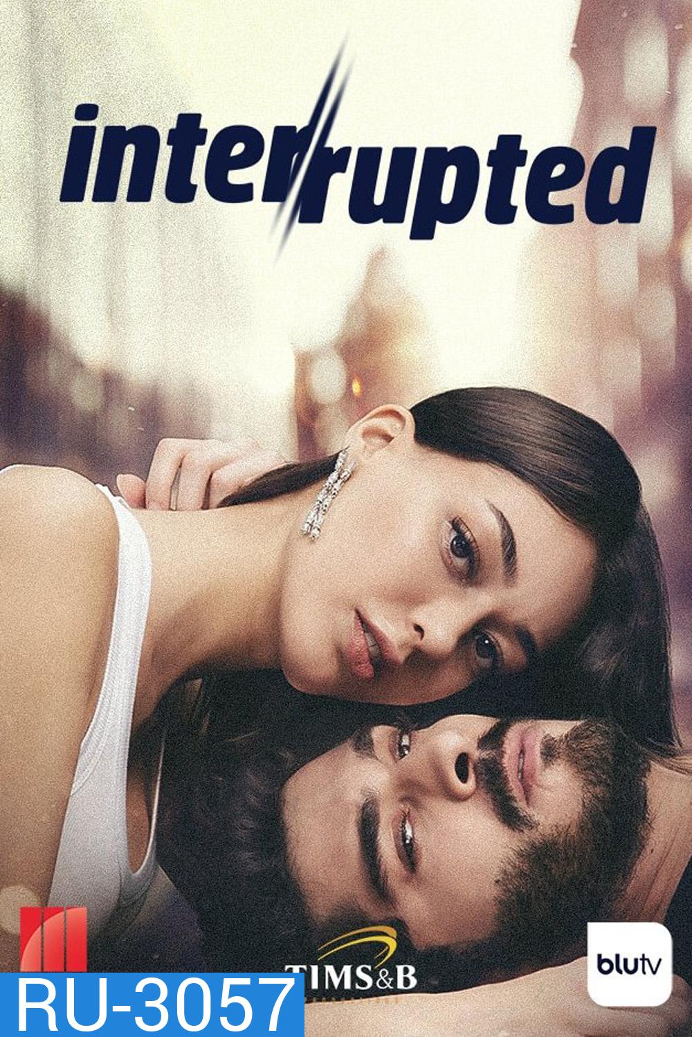 ต่อชะตา ล่าคดีลับ (Yarım Kalan Aşklar)/Interrupted (2020) 8 ตอน