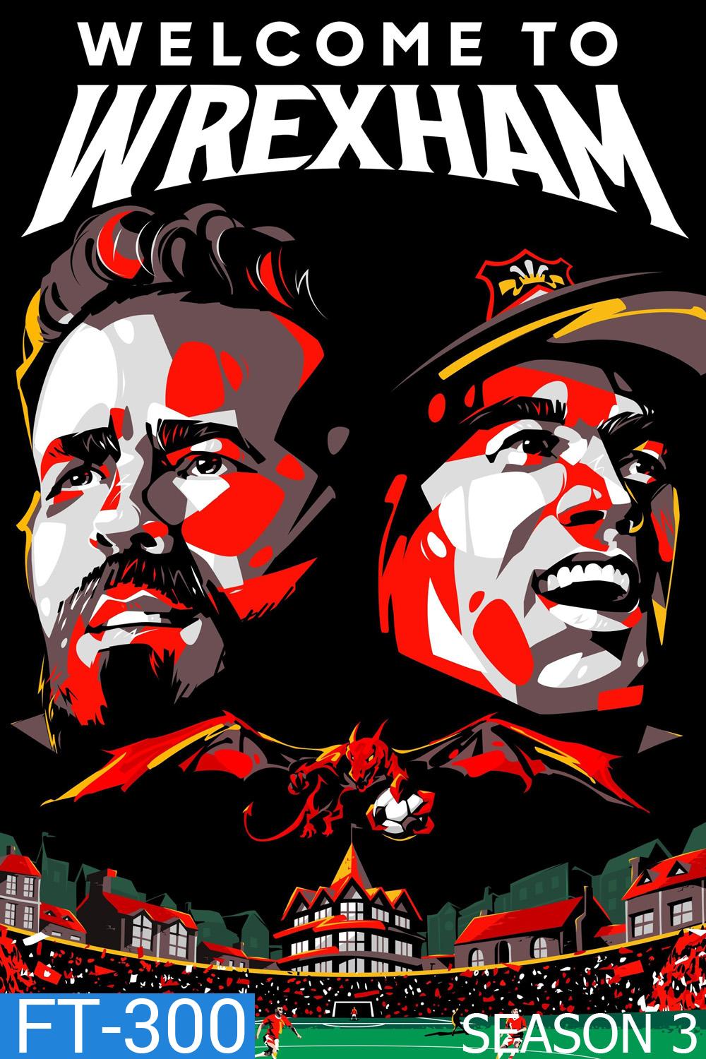 Welcome to Wrexham Season 3 ยินดีต้อนรับสู่ เร็กซ์แฮม ปี 3 (2024) 8 ตอน