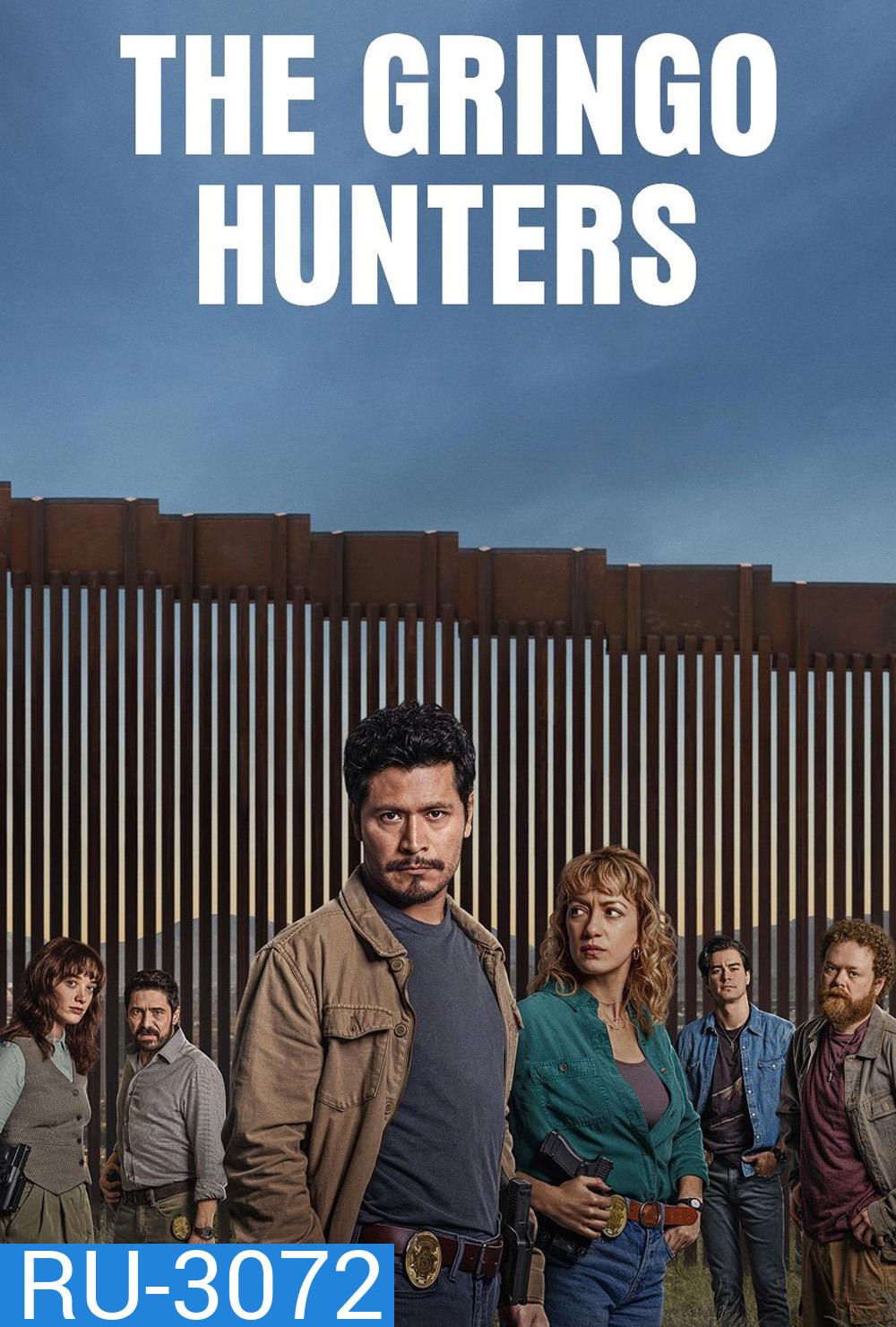 หน่วยล่าอาชญากร The Gringo Hunters (2025) 12 ตอนจบ