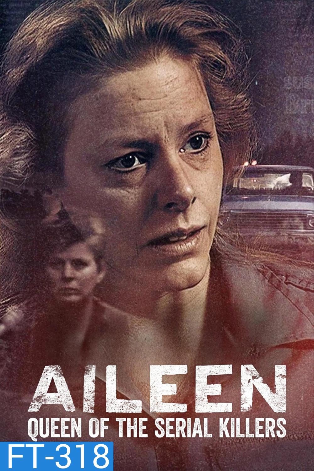 Aileen Queen of the Serial Killers (2025) ไอลีน: เจ้าแม่ฆาตกรต่อเนื่อง