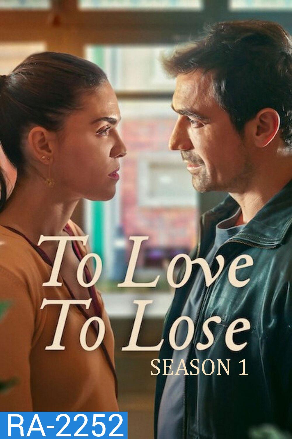 To Love, To Lose Season 1 (2026) หากรัก ต้องยอมแพ้ (8 ตอนจบ)