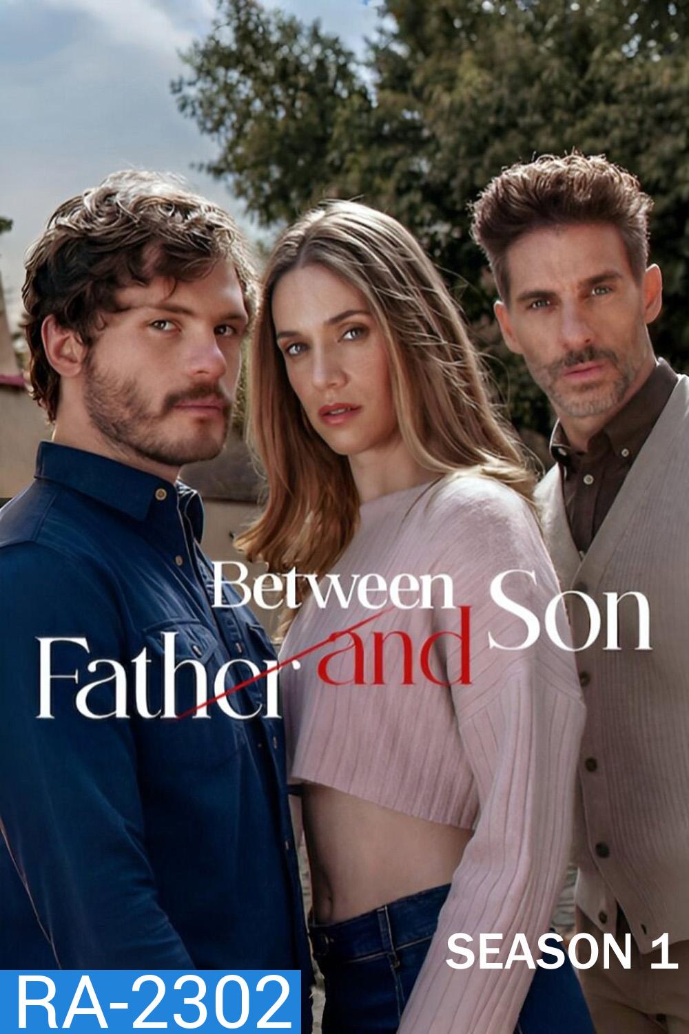 Between Father and Son Season 1 (2026) ระหว่างพ่อกับลูกชาย ซีซั่น 1 (20 ตอนจบ)