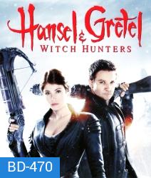Hansel & Gretel: Witch Hunters (2013) นักล่าแม่มดพันธุ์ดิบ