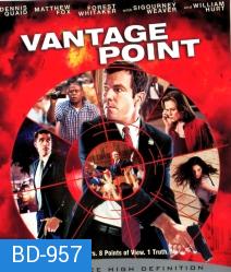 Vantage Point (2008) แวนเทจ พอยต์ เสี้ยววินาทีสังหาร