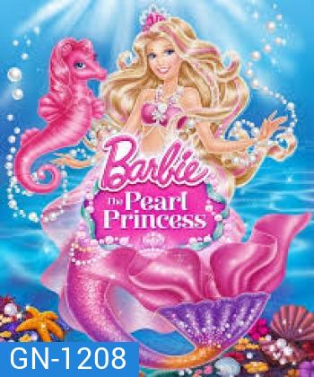 Barbie The Pearl Princess บาร์บี้เจ้าหญิงเงือกน้อยกับไข่มุกวิเศษ