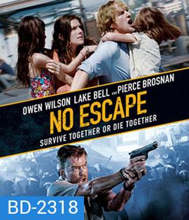 No Escape (2015) หนีตายฝ่านรกข้ามแดน