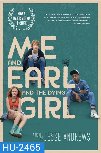 Me and Earl and the Dying Girl ผมกับเกลอและเธอผู้เปลี่ยนหัวใจ
