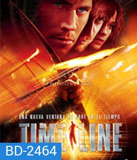 Timeline (2003) ข้ามมิติเวลา ฝ่าวิกฤติอันตราย